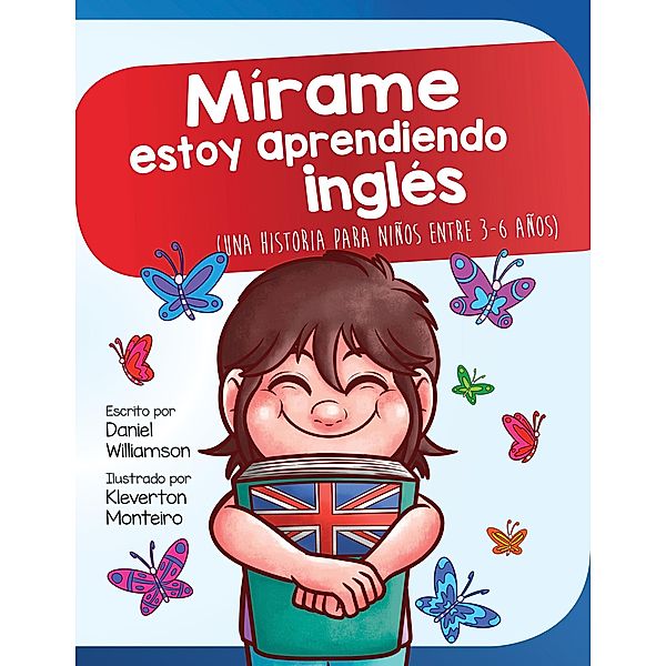 Mírame estoy aprendiendo ingles: Una historia para niños entre 3-6 años (Look at me I'm Learning, #11) / Look at me I'm Learning, Daniel Williamson