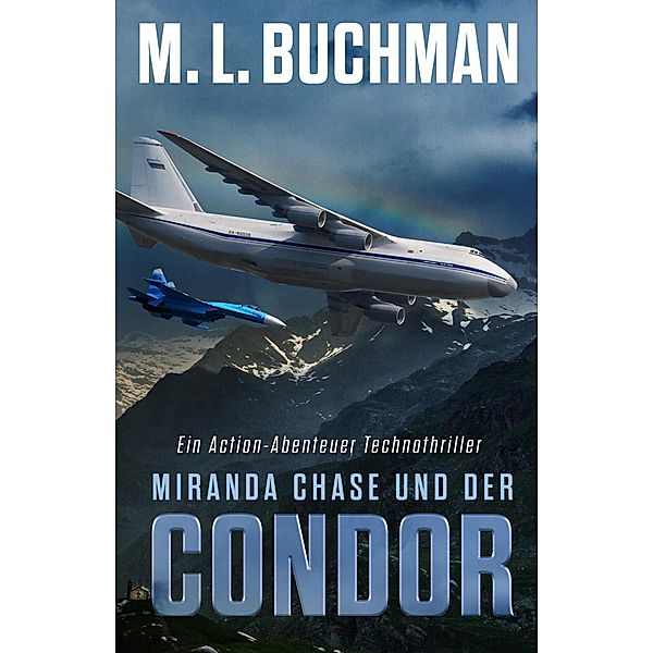 Miranda Chase und der Condor (Miranda Chase: Flugunfallermittler, #3) / Miranda Chase: Flugunfallermittler, M. L. Buchman