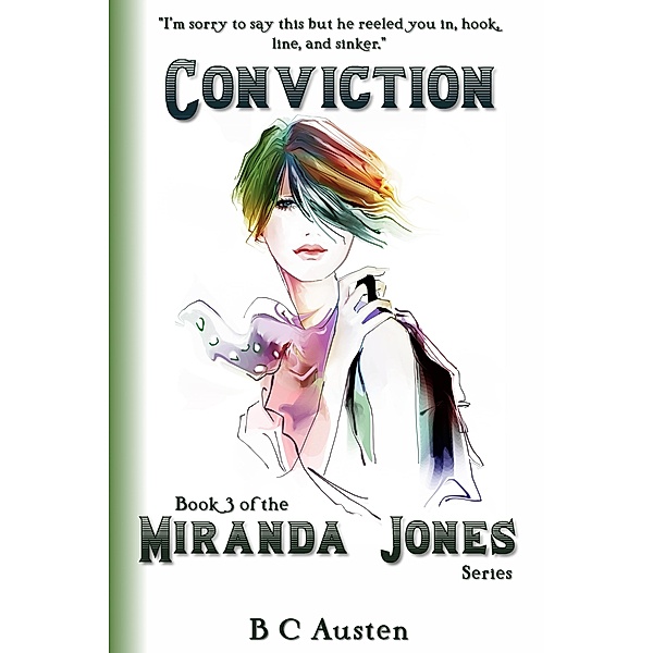 Miranda Jones, Book 3. Conviction (Miranda Jones' Odyssey, #3) / Miranda Jones' Odyssey, B C Austen