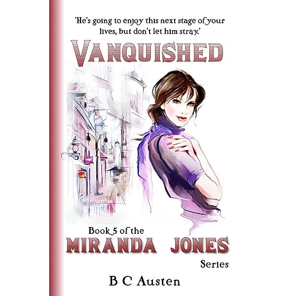 Miranda Jones, Book 5. Vanquished (Miranda Jones' Odyssey, #5) / Miranda Jones' Odyssey, B C Austen