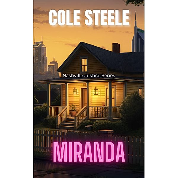 Miranda (Nashville Justice, #8) / Nashville Justice, Cole Steele