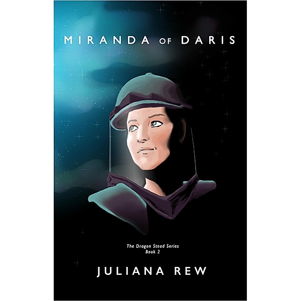 Miranda of Daris (Dragon Stead, #2) / Dragon Stead, Juliana Rew