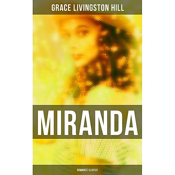 Miranda (Romance Classic), Grace Livingston Hill