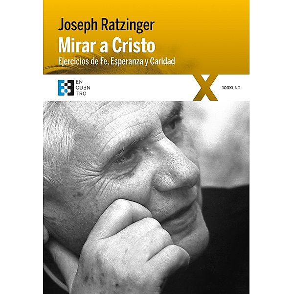 Mirar a Cristo / 100XUNO, Joseph Ratzinger