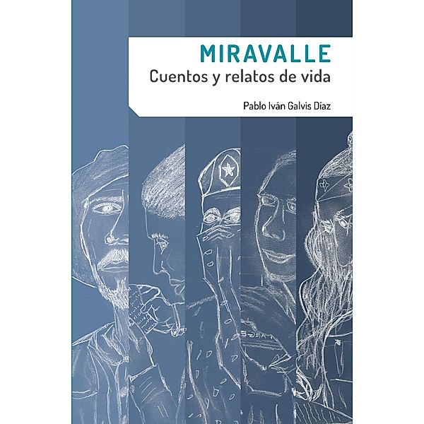 Miravalle. Cuentos y relatos de vida / Ciencias humanas, Pablo Iván Galvis Díaz