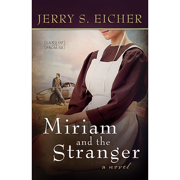 Miriam and the Stranger / Land of Promise, Jerry S. Eicher