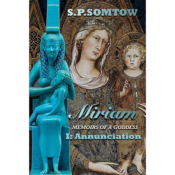 Miriam: Memoirs of a Goddess: Annunciation / Miriam: Memoirs of a Goddess, S. P. Somtow