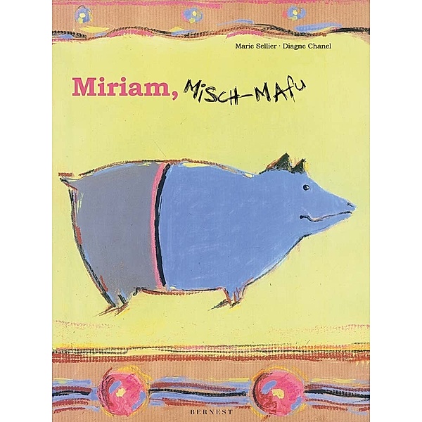 Miriam, Misch-Mafu, Marie Sellier