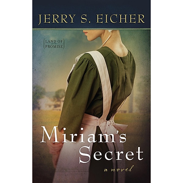 Miriam's Secret / Land of Promise, Jerry S. Eicher