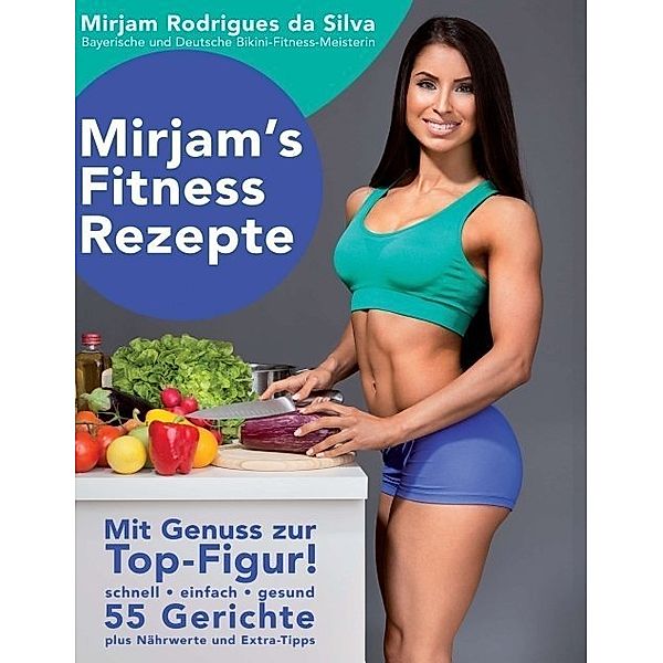 Mirjam's Fitness Rezepte, Mirjam Rodrigues da Silva