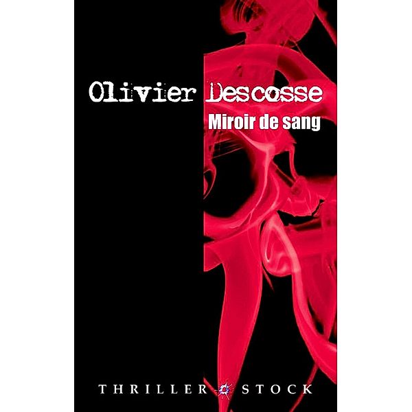 Miroir de sang / Thrillers, Olivier Descosse