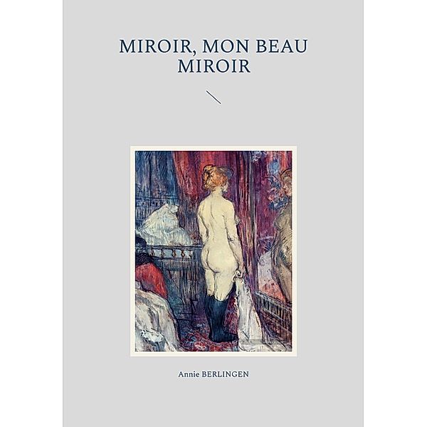 Miroir, mon beau miroir, Annie Berlingen
