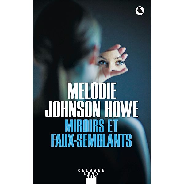 Miroirs et faux-semblants / Cal-Lévy- R. Pépin, Melodie Johnson Howe