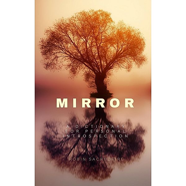 Mirror: A Dictionary for Personal Introspection, Robin Sacredfire