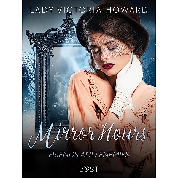 Mirror Hours: Friends and Enemies - a Time Travel Romance / Mirror Hours Bd.2, Lady Victoria Howard