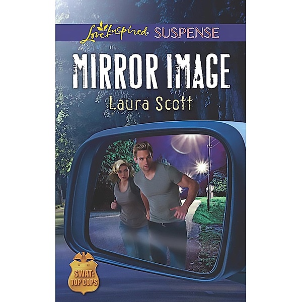 Mirror Image (Mills & Boon Love Inspired Suspense) (SWAT: Top Cops, Book 6) / Mills & Boon Love Inspired Suspense, Laura Scott