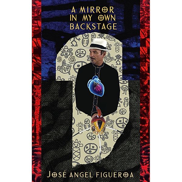 Mirror In My Own Backstage / Red Sugarcane Press, Inc., Jose Angel Figueroa