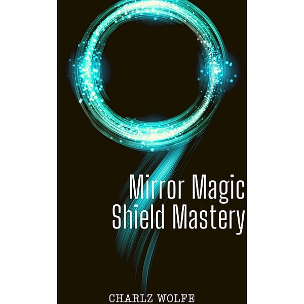 Mirror Magic Shield Mastery, Charlz Wolfe