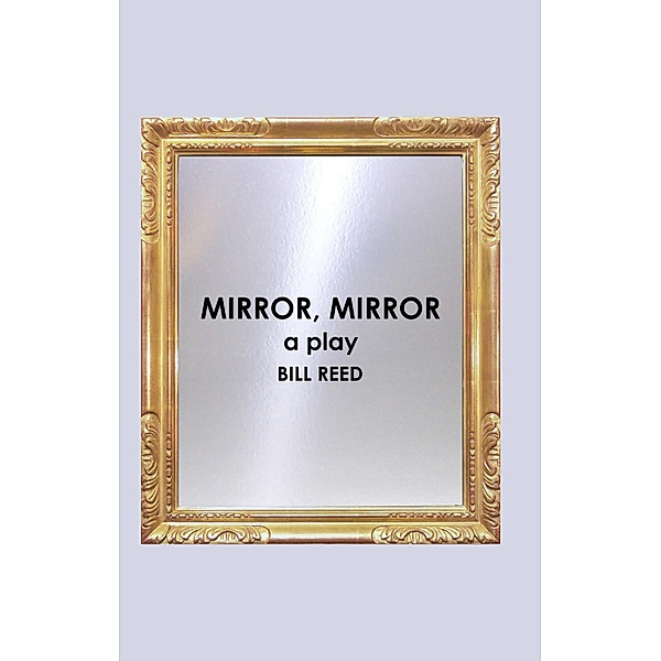 Mirror, Mirror, Bill Reed