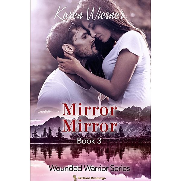 Mirror Mirror (Wounded Warriors, #3) / Wounded Warriors, Karen Wiesner