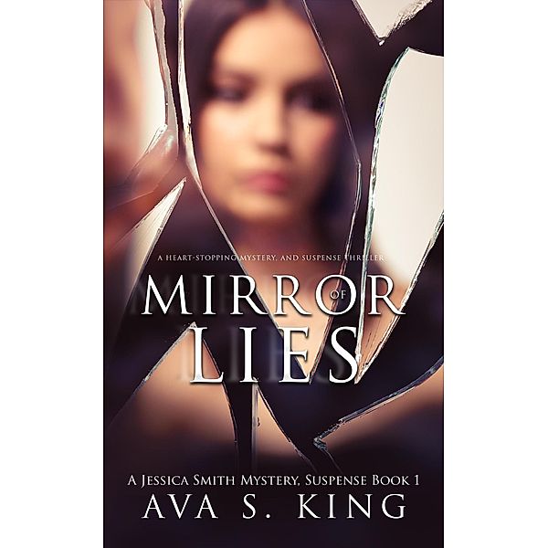 Mirror of Lies (Jessica Smith Mystery, #1) / Jessica Smith Mystery, Ava S. King