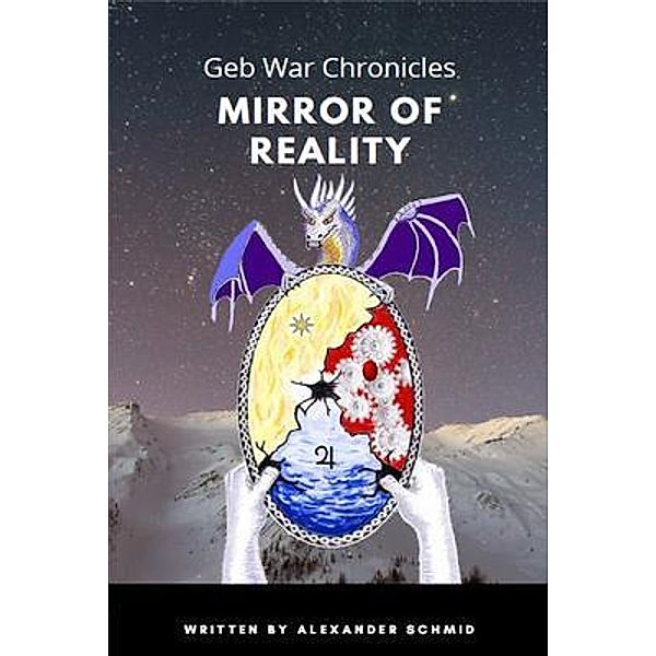 Mirror of Reality / Geb War Chronicles, Alexander Schmid