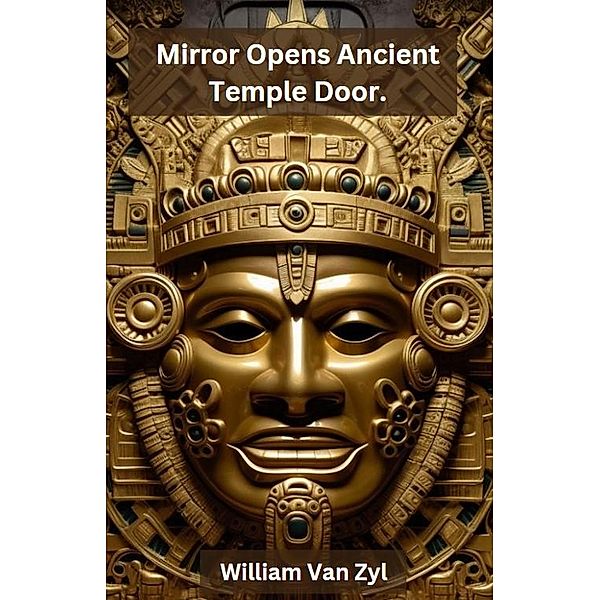 Mirror Opens Ancient Temple Door., William van Zyl