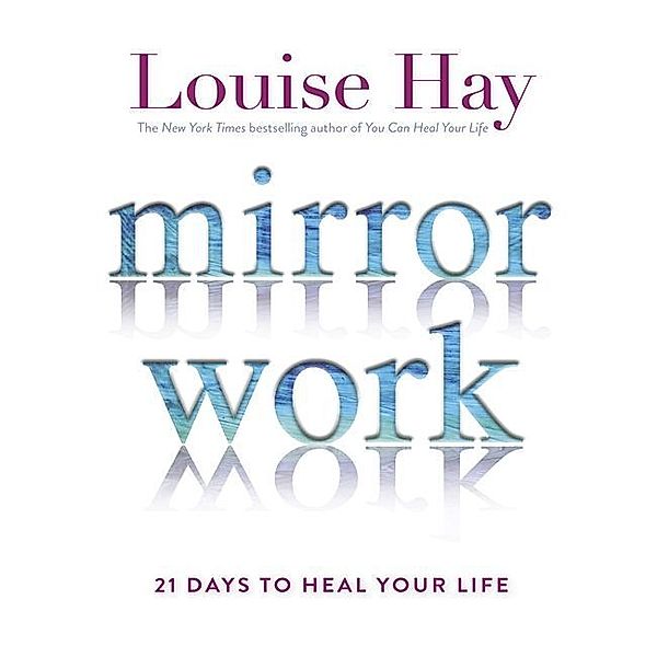 Mirror Work, Louise L. Hay