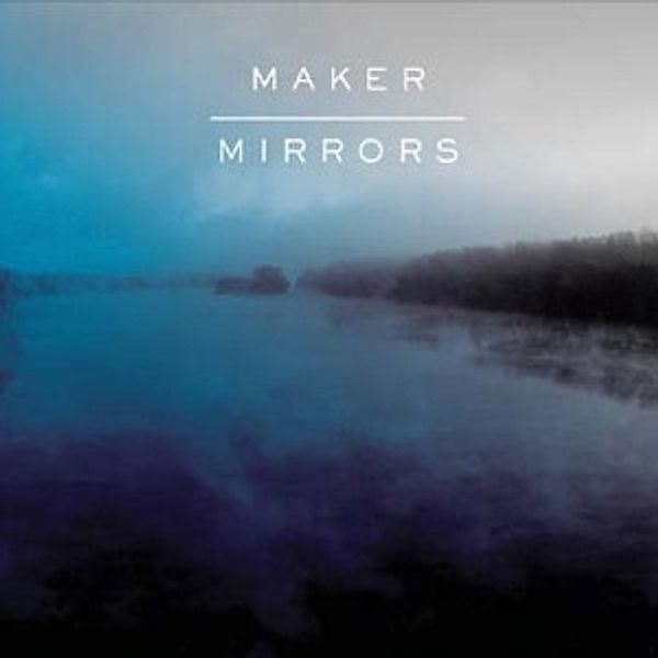 Mirrors, Maker