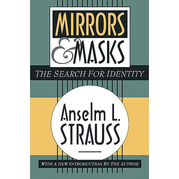 Mirrors and Masks, Anselm L. Strauss