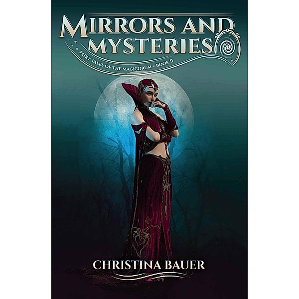 Mirrors and Mysteries (Fairy Tales of the Magicorum, #9) / Fairy Tales of the Magicorum, Christina Bauer
