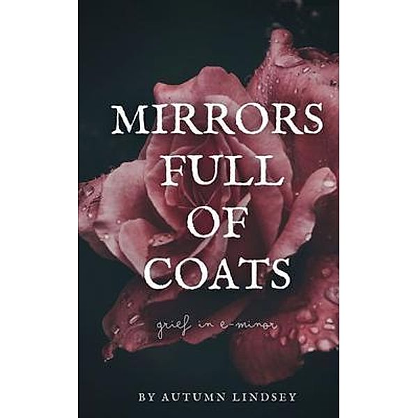 Mirrors Full of Coats / Copper Xylophone Publishing Co., Autumn Lindsey