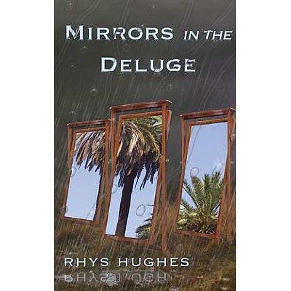 Mirrors in the Deluge, Rhys Hughes