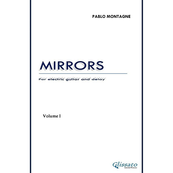 Mirrors - Vol.1, Glissato_nuovi linguaggi, Pablo Montagne
