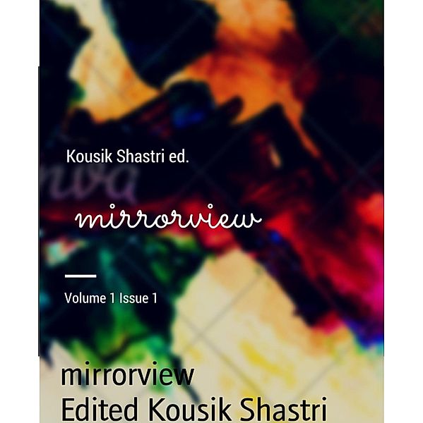 mirrorview, Edited Kousik Shastri