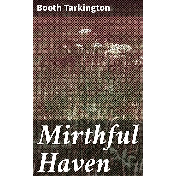 Mirthful Haven, Booth Tarkington