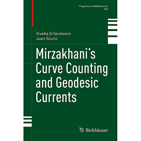 Mirzakhani's Curve Counting and Geodesic Currents / Progress in Mathematics Bd.345, Viveka Erlandsson, Juan Souto