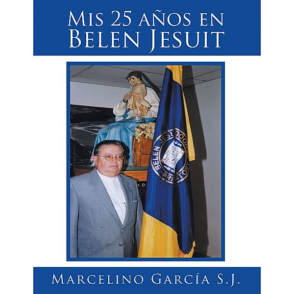 Mis 25 Años En Belen Jesuit, Marcelino García