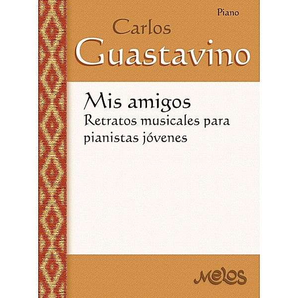 Mis amigos: retratos musicales para pianistas jóvenes, Carlos A. Guastavino
