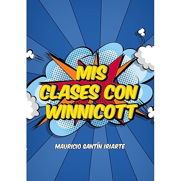 Mis Clases con Winnicott, Mauricio Santín Iriarte