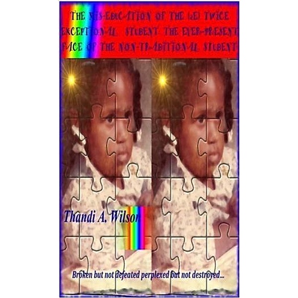 Mis-Education of the (2e) Twice Exceptional Student, Thandi A. Wilson