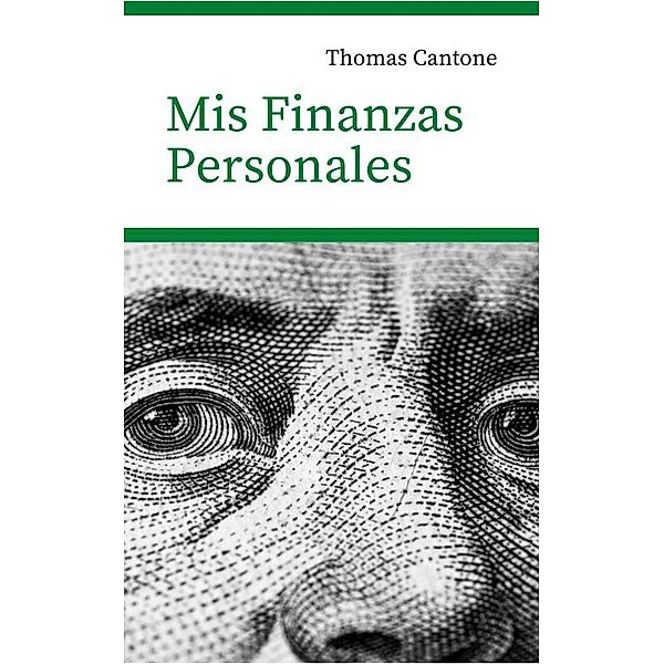 Mis Finanzas Personales (Thomas Cantone, #1) / Thomas Cantone, Thomas Cantone