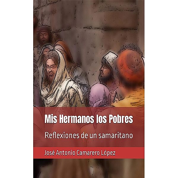 Mis Hermanos los Pobres, José Antonio Camarero López