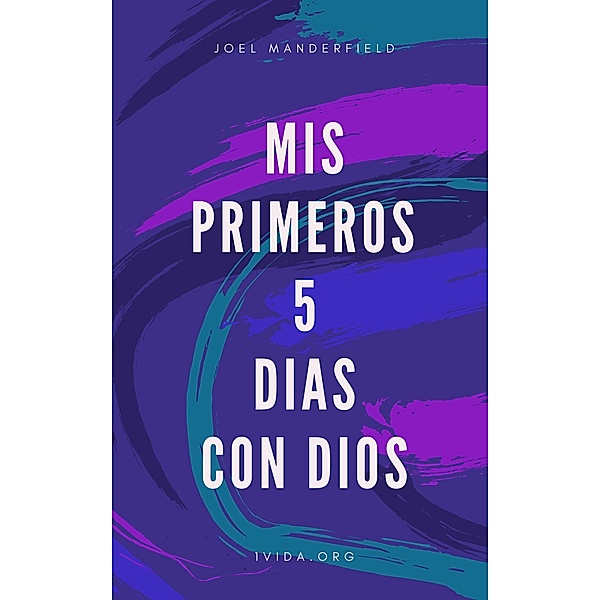 Mis Primeros 5 Dias con Dios, Joel Manderfield