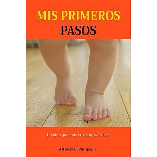 MIS PRIMEROS PASOS, Alfredo Phipps