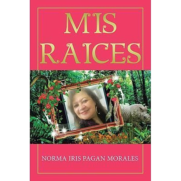 Mis Raices, Norma Iris Pagan Morales