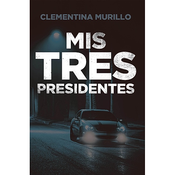 Mis Tres Presidentes, Clementina Murillo