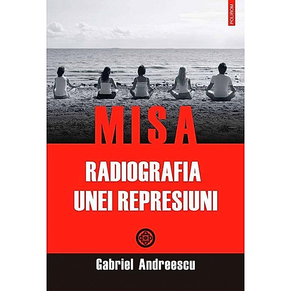 MISA. Radiografia unei represiuni / Document, Andreescu Gabriel