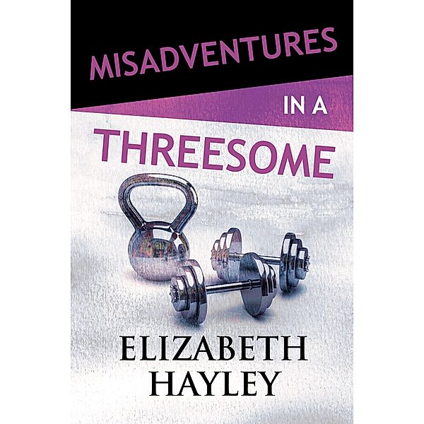 Misadventures in a Threesome / Misadventures Bd.21, Elizabeth Hayley