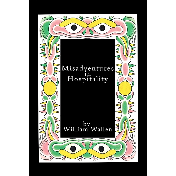 Misadventures in Hospitality, William Wallen